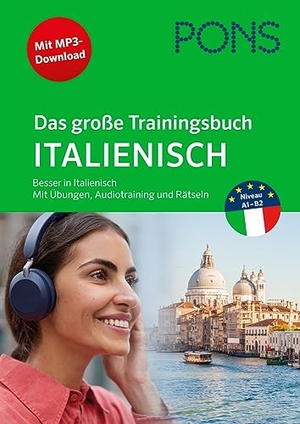 PONS Das große Trainingsbuch Italienisch - Besser in Italienisch mit Übungen, Audiotraining, Rätseln und MP3-Download. Pons Langenscheidt GmbH, 2023.