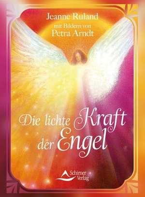 Ruland-Karacay, Jeanne. Die lichte Kraft der Engel. Schirner Verlag, 2016.