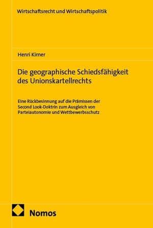 Kirner, Henri. Die geographische Schiedsfähigkeit des Unionskartellrechts - Eine Rückbesinnung auf die Prämissen der Second Look-Doktrin zum Ausgleich von Parteiautonomie und Wettbewerbsschutz. Nomos Verlags GmbH, 2026.