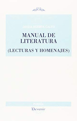 Huerta Calvo, Javier. Manual de literatura : lecturas y homenajes. Devenir /Juan Pastor, editor, 2016.