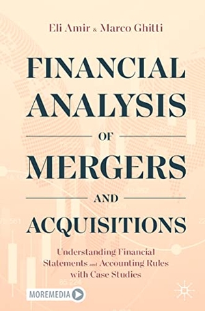 Ghitti, Marco / Eli Amir. Financial Analysis of Mergers and Acquisitions - Understanding Financial Statements and Accounting Rules with Case Studies. Springer International Publishing, 2022.
