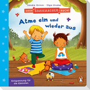 Mein Starkmacher-Buch! - Atme ein und wieder aus