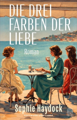 Haydock, Sophie. Die drei Farben der Liebe - Roman. Hoffmann und Campe Verlag, 2026.