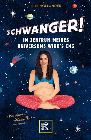 Hollunder, Lilli. Schwanger! Im Zentrum meines Universums wird´s eng. Graefe und Unzer Verlag, 2021.