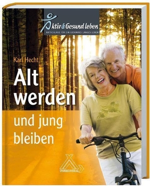 Hecht, Karl. Alt werden und jung bleiben - Aktiv Gesund leben - Ratschläge für ein gesundes langes Leben. Spurbuch Verlag, 2011.
