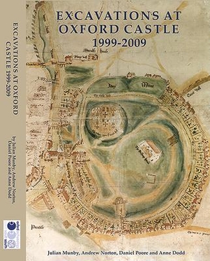 Munby, Julian / Norton, Andrew et al. Excavations at Oxford Castle 1999-2009. Oxford University School of Archaeology, 2019.