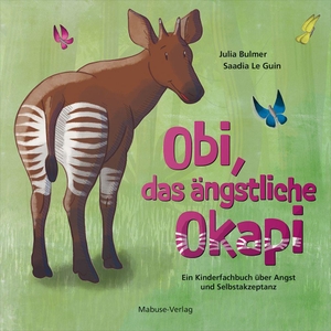 Bulmer, Julia. Obi, das ängstliche Okapi - Ein Kinderfachbuch über Angst und Selbstakzeptanz. Mabuse-Verlag GmbH, 2026.