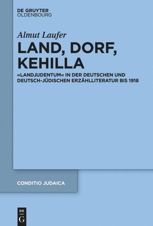Laufer, Almut. Land, Dorf, Kehilla - ¿Landjudentum¿ in der deutschen und deutsch-jüdischen Erzählliteratur bis 1918. De Gruyter Oldenbourg, 2020.