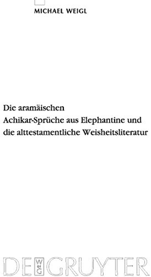 Weigl, Michael. Die aramäischen Achikar-Sprüche aus Elephantine und die alttestamentliche Weisheitsliteratur. De Gruyter, 2010.
