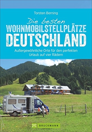 Berning, Torsten. Die besten Wohnmobil-Stellplätze Deutschland - Außergewöhnliche Orte für den perfekten Urlaub auf vier Rädern. Bruckmann Verlag GmbH, 2021.