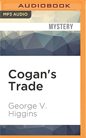 Higgins, George V.. Cogan's Trade. Brilliance Audio, 2016.