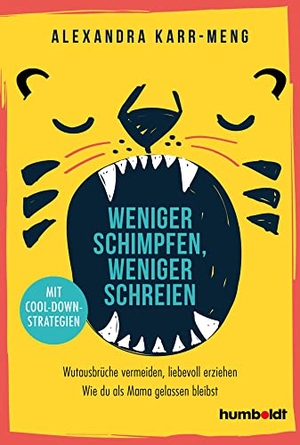 Karr-Meng, Alexandra. Weniger schimpfen, weniger schreien - Wutausbrüche vermeiden, liebevoll erziehen. Wie du als Mama gelassen bleibst.  Mit Cool-Down-Strategien. Humboldt Verlag, 2020.