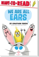 We Are All Ears