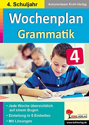 Kohl-Verlag, Autorenteam. Wochenplan Grammatik / Klasse 4 - Jede Woche übersichtlich auf einem Bogen! (4. Schuljahr). Kohl Verlag, 2024.