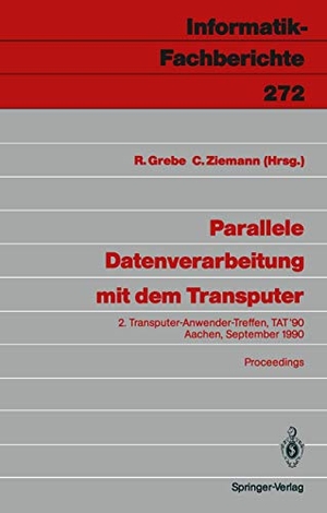 Ziemann, Christian / Reinhard Grebe (Hrsg.). Parallele Datenverarbeitung mit dem Transputer - 2. Transputer-Anwender-Treffen, TAT ¿90, Aachen, 17./18. September 1990 Proceedings. Springer Berlin Heidelberg, 1991.