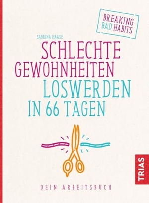Haase, Sabrina. Schlechte Gewohnheiten loswerden in 66 Tagen - Dein Arbeitsbuch. Trias, 2018.