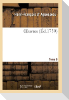 Oeuvres. Tome 6