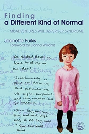 Purkis, Yenn. Finding a Different Kind of Normal - Misadventures with Asperger Syndrome. Jessica Kingsley Publishers, 2006.