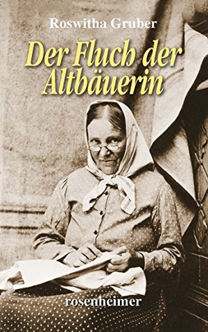 Gruber, Roswitha. Der Fluch der Altbäuerin. Rosenheimer Verlagshaus, 2018.