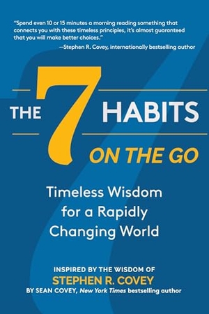 Covey, Stephen R / Sean Covey. The 7 Habits on the Go - Timeless Wisdom for a Rapidly Changing World (Keys to Personal Success). Key Lime Publishing, 2020.