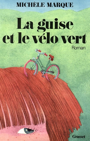 Marque-M. La guise et le vélo vert. Editions Grasset, 2018.