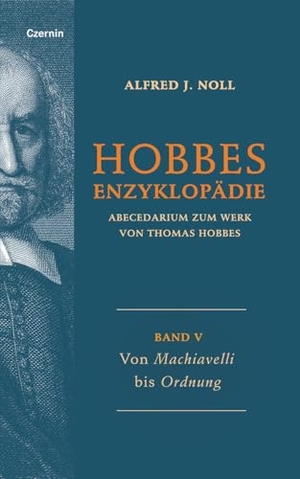 Noll, Alfred J.. Von Machiavelli bis Ordnung - Band V. Czernin Verlags GmbH, 2025.