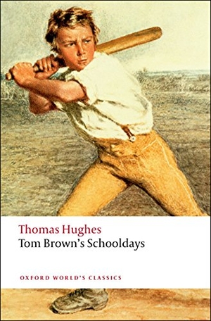 Hughes. Tom Brown's Schooldays. Oxford University Press, 2008.