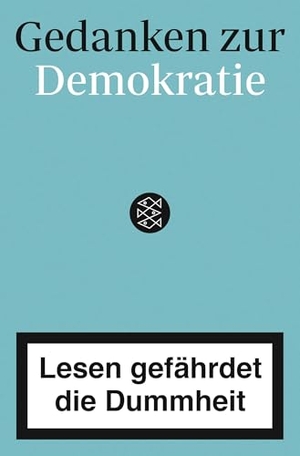 Reichardt, Anna-Maria (Hrsg.). Gedanken zur Demokratie - Lesen gefährdet die Dummheit. FISCHER Taschenbuch, 2020.