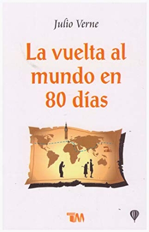 Verne, Julio. La Vuelta Al Mundo En 80 Dias. Tomo, 2019.