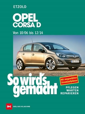 Etzold, Rüdiger. Opel Corsa D 10/06-12/14 - So wird's gemacht, Band 145. Delius Klasing Vlg GmbH, 2024.