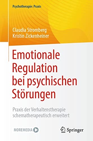 Zickenheiner, Kristin / Claudia Stromberg. Emotionale Regulation bei psychischen Störungen - Praxis der Verhaltenstherapie schematherapeutisch erweitert. Springer Berlin Heidelberg, 2022.