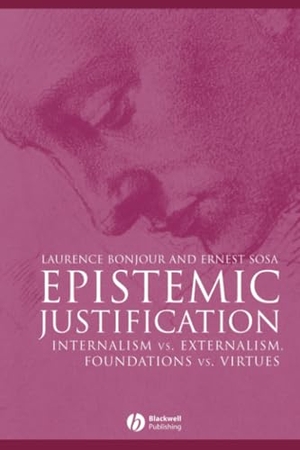 Bonjour / Sosa. Epistemic Justification. John Wiley & Sons, 2003.