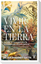 Vivir En La Tierra: La Vida, La Consciencia Y La Formación del Mundo Natural / Living on Earth