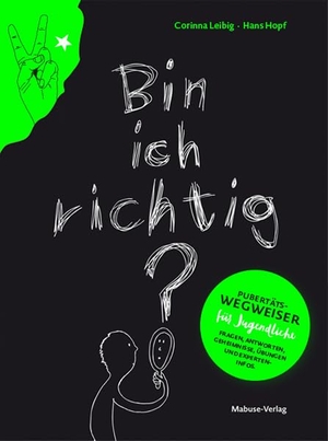 Leibig, Corinna / Hans Hopf. Bin ich richtig? - Pubertätswegweiser für Jugendliche. Mabuse-Verlag GmbH, 2019.