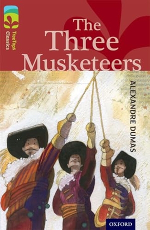 Dumas, Alexandre / Susan Gates. Oxford Reading Tree TreeTops Classics: Level 15: The Three Musketeers. Oxford University Press, 2014.