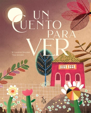 González García, Tesa / Manuel Lourenzo. Un cuento para ver. Editorial Libre Albedrío, 2018.