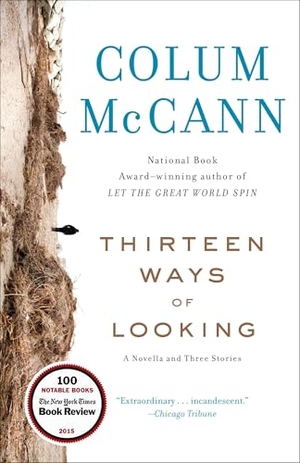 McCann, Colum. Thirteen Ways of Looking - A Novella and Three Stories. Random House Publishing Group, 2016.