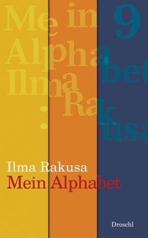 Rakusa, Ilma. Mein Alphabet. Literaturverlag Droschl, 2019.