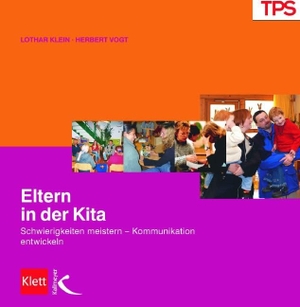 Klein, Lothar / Herbert Vogt. Eltern in der Kita - Schwierigkeiten meistern - Kommunikation entwickeln. Kallmeyer'sche Verlags-, 2008.