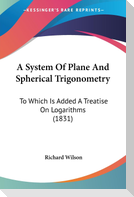 A System Of Plane And Spherical Trigonometry