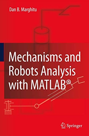 Marghitu, Dan B.. Mechanisms and Robots Analysis with MATLAB®. Springer Nature B.V., 2009.