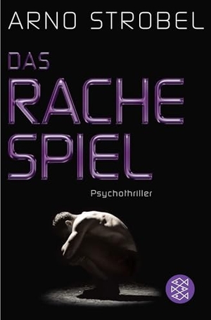 Strobel, Arno. Das Rachespiel - Psychothriller. FISCHER Taschenbuch, 2014.