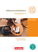 Wirtschaftsgymnasium Baden-Württemberg Jahrgangsstufen 1+2. Profil Internationale Wirtschaft - VWL - Schülerbuch