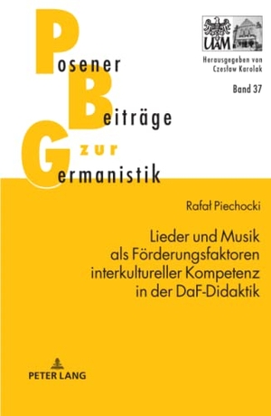 Piechocki, Rafal. Lieder und Musik als Förderungsfaktoren interkultureller Kompetenz in der DaF-Didaktik. Peter Lang, 2018.