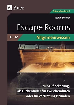 Schäfer, Stefan. Escape Rooms Allgemeinwissen Klassen 5-10 - Zur Auflockerung, als Lückenfüller für zwischendurch oder für Vertretungsstunden. Auer Verlag i.d.AAP LW, 2025.