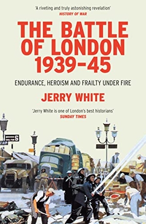 White, Jerry. The Battle of London 1939-45 - Endurance, Heroism and Frailty Under Fire. DK, 2023.