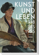 Kunst und Leben 1918 bis 1955