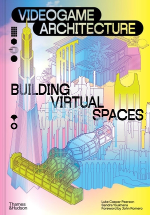 Pearson, Luke Caspar / Sandra Youkhana. Videogame Architecture - Building Virtual Spaces. Thames & Hudson, 2026.