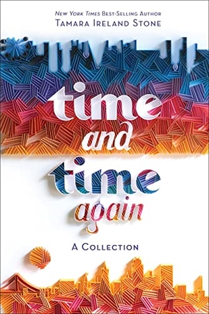Stone, Tamara Ireland. Time and Time Again. Hachette Book Group USA, 2017.