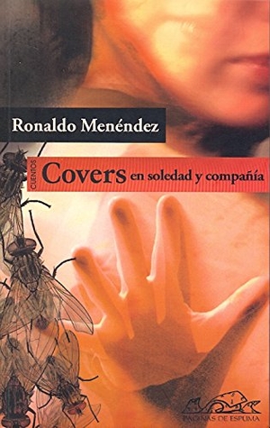 Menéndez, Ronaldo. Covers : en soledad y compañía. Páginas de Espuma SL, 2010.